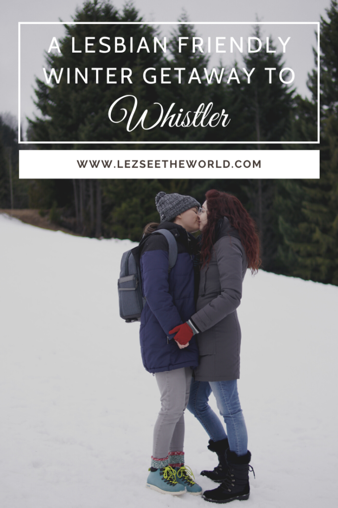 A Lesbian Friendly Winter Getaway To Whistler Canada Lez See The World